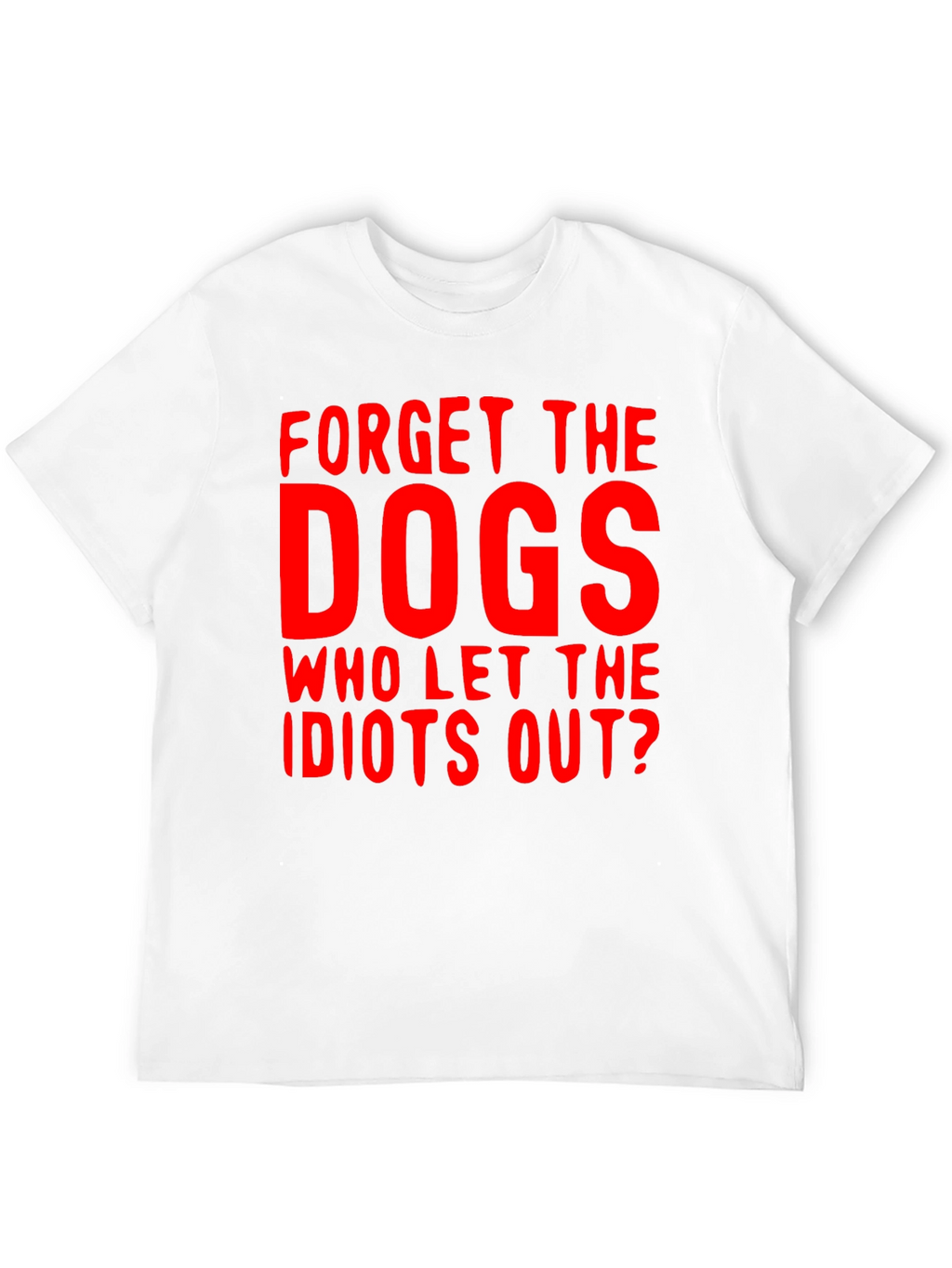 Forget the Dogs Graphic T-Shirt