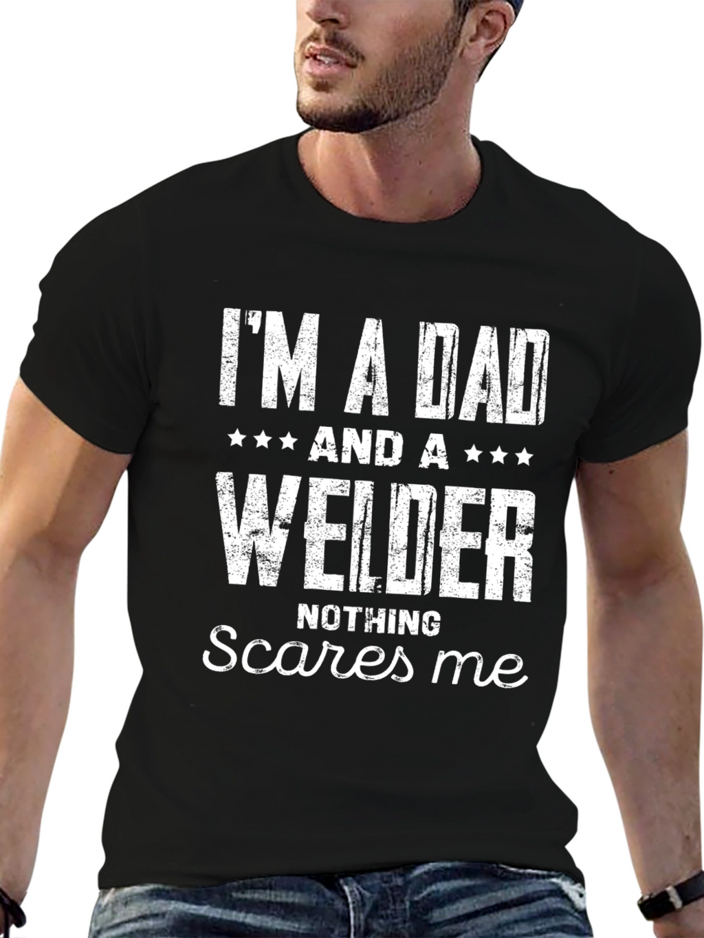 Dad Welder T-Shirt - Nothing Scares Me!