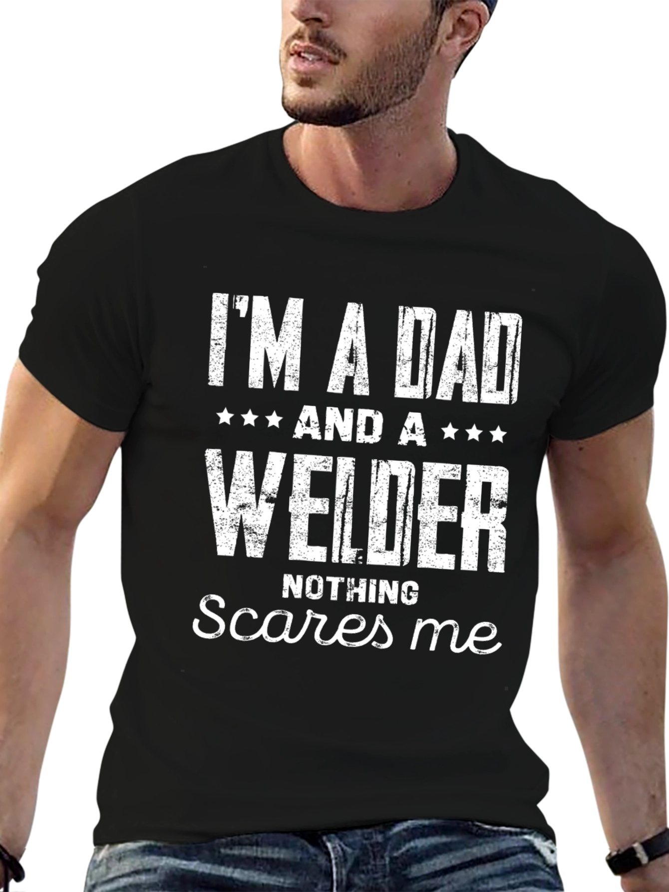 Dad Welder T-Shirt - Nothing Scares Me!