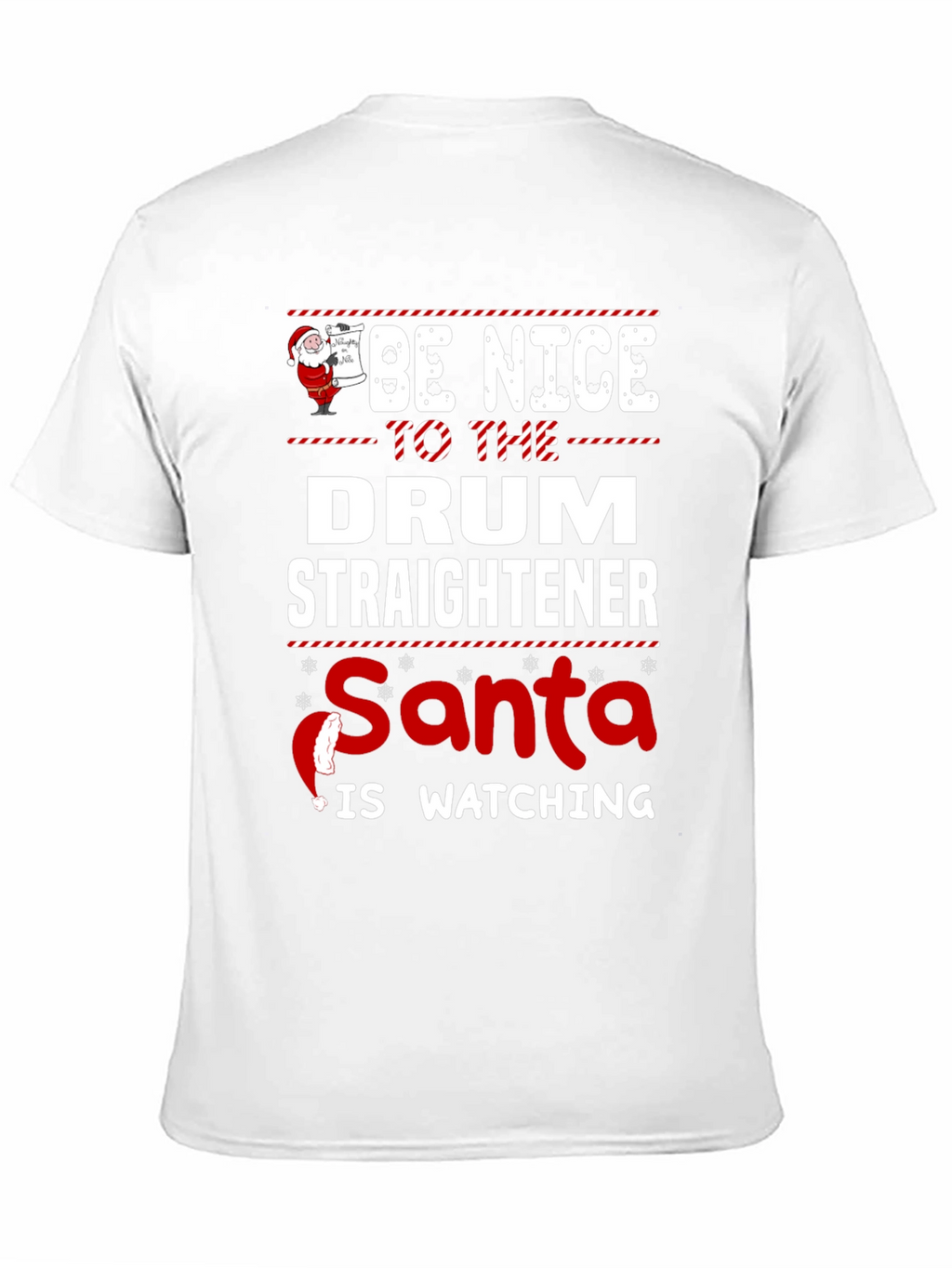 Be Nice to The Drum Straightener Santa T-Shirt