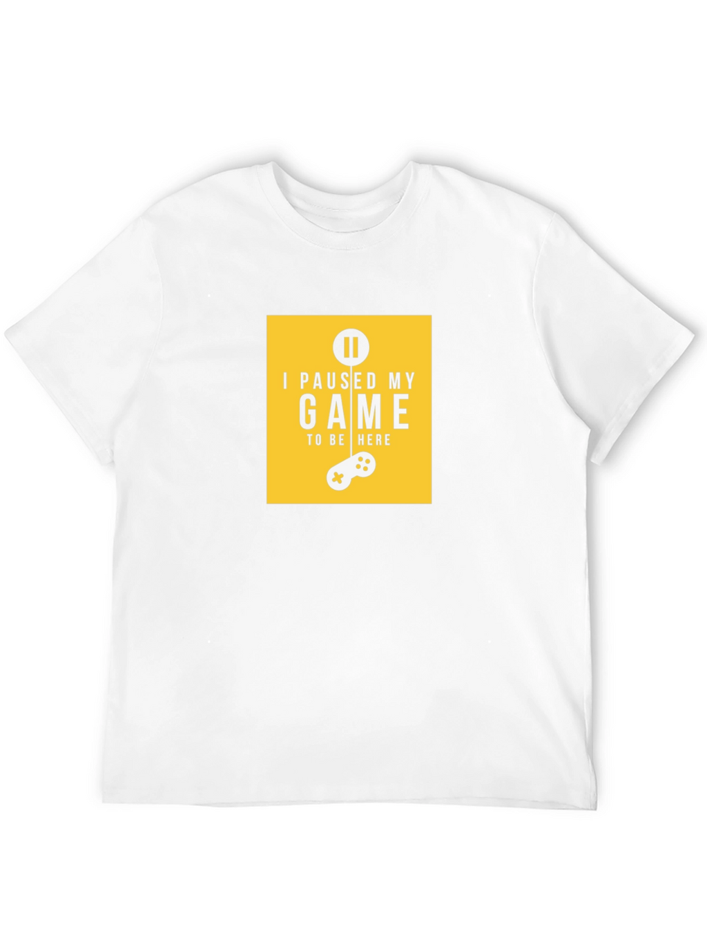 I Paused My Game T-Shirt - Gamer Apparel