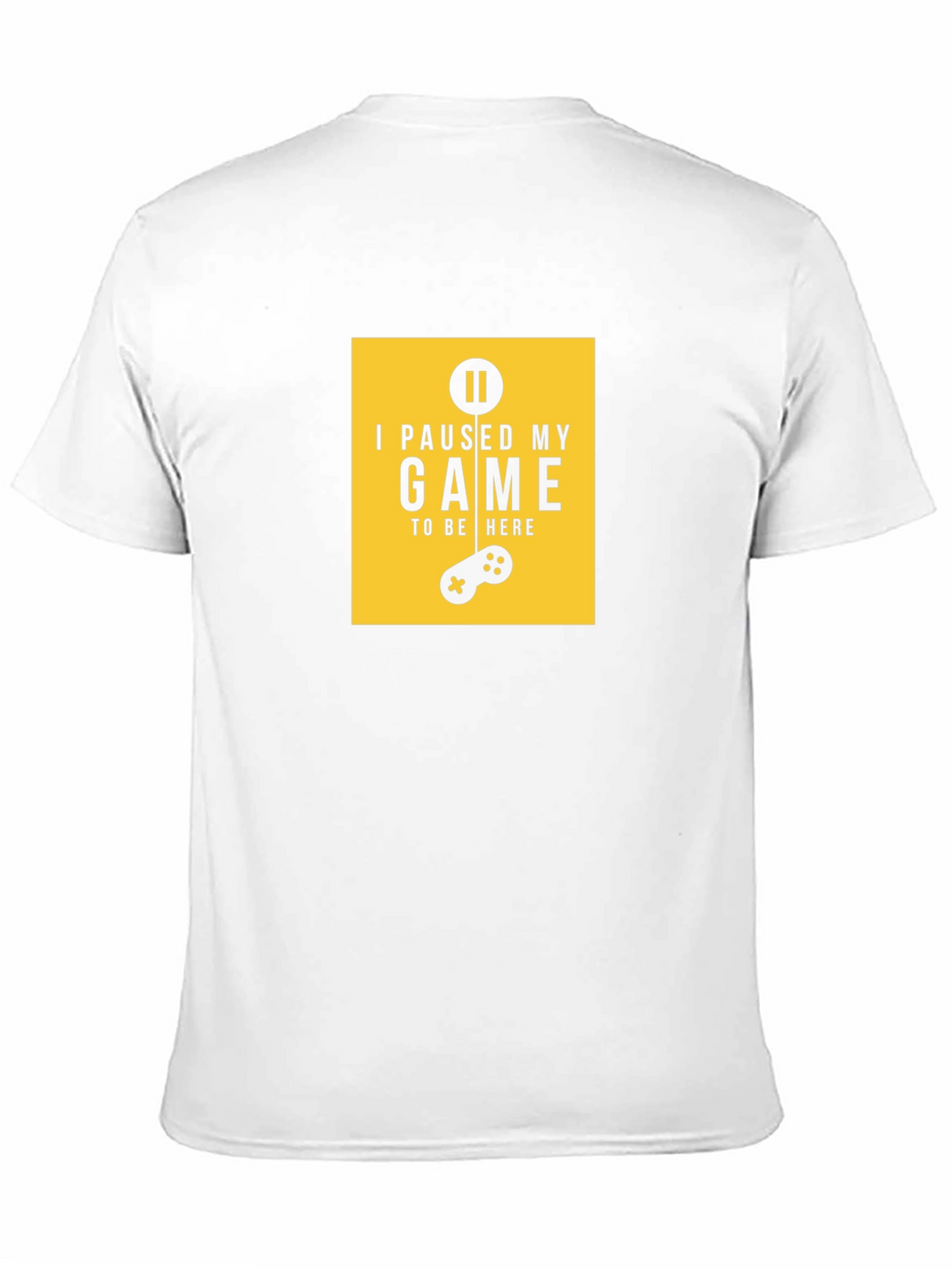 I Paused My Game T-Shirt - Gamer Apparel
