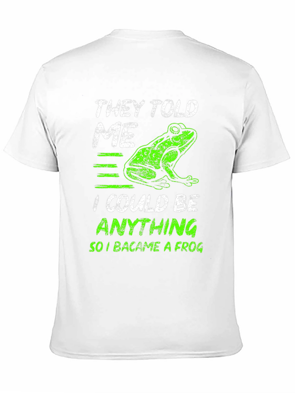 They Told Me I Could Be Anything Frog T-Shirt