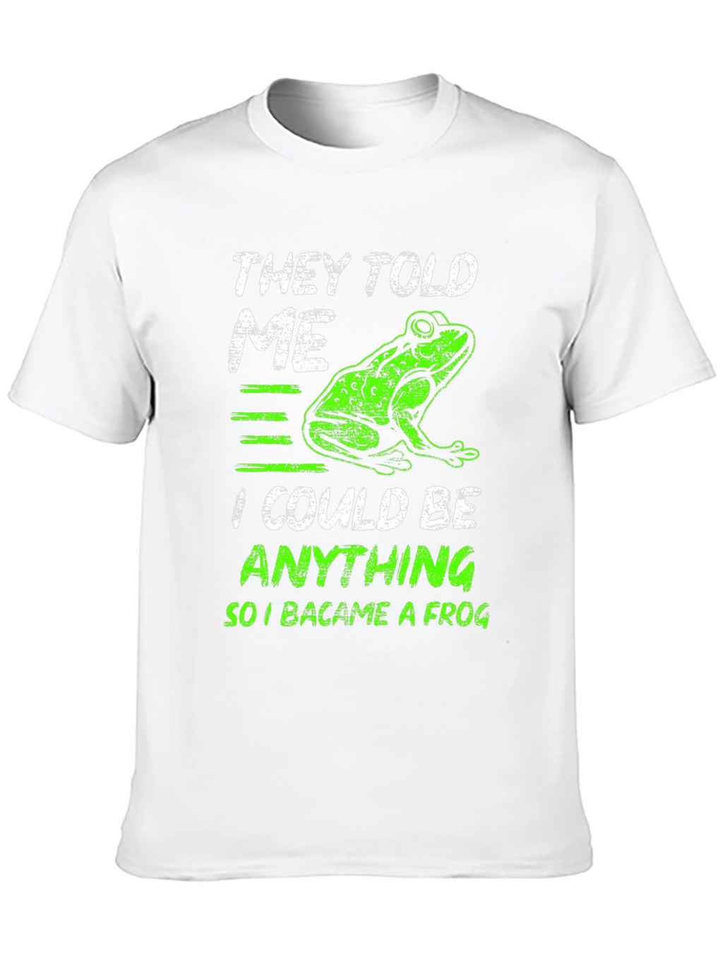 They Told Me I Could Be Anything Frog T-Shirt