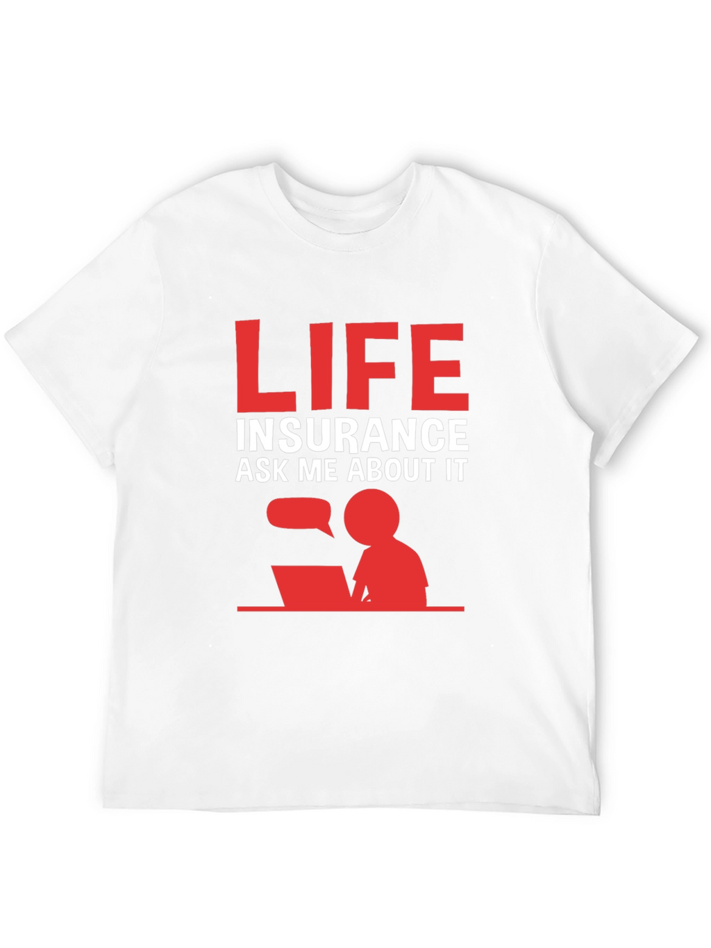 Life Insurance Ask Me About It T-Shirt