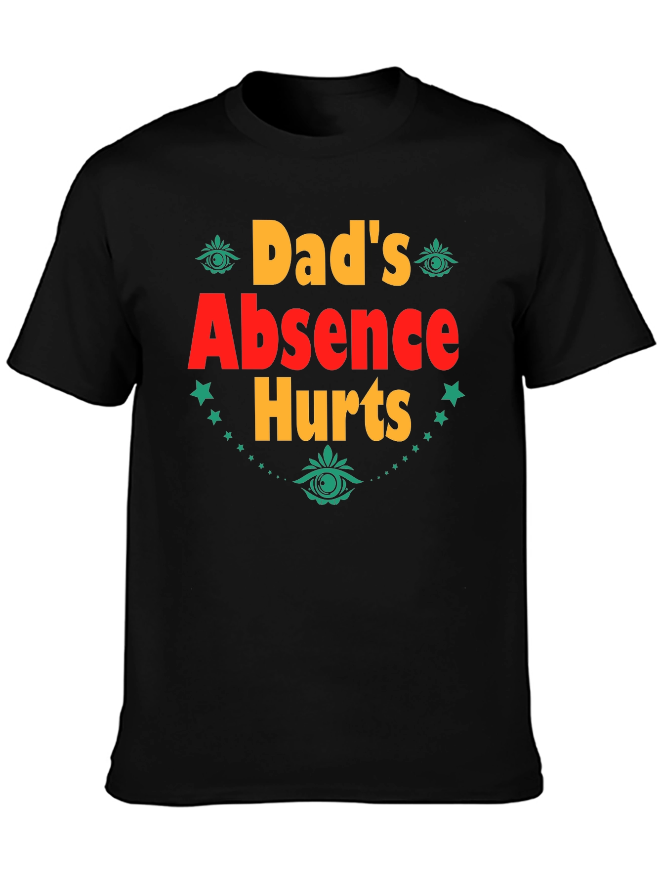 Dads Absence Hurts Graphic Tee