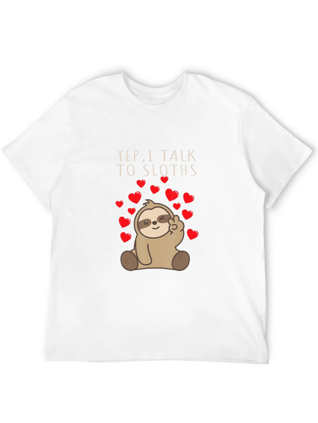 Yep I Talk To Sloths Graphic Tee