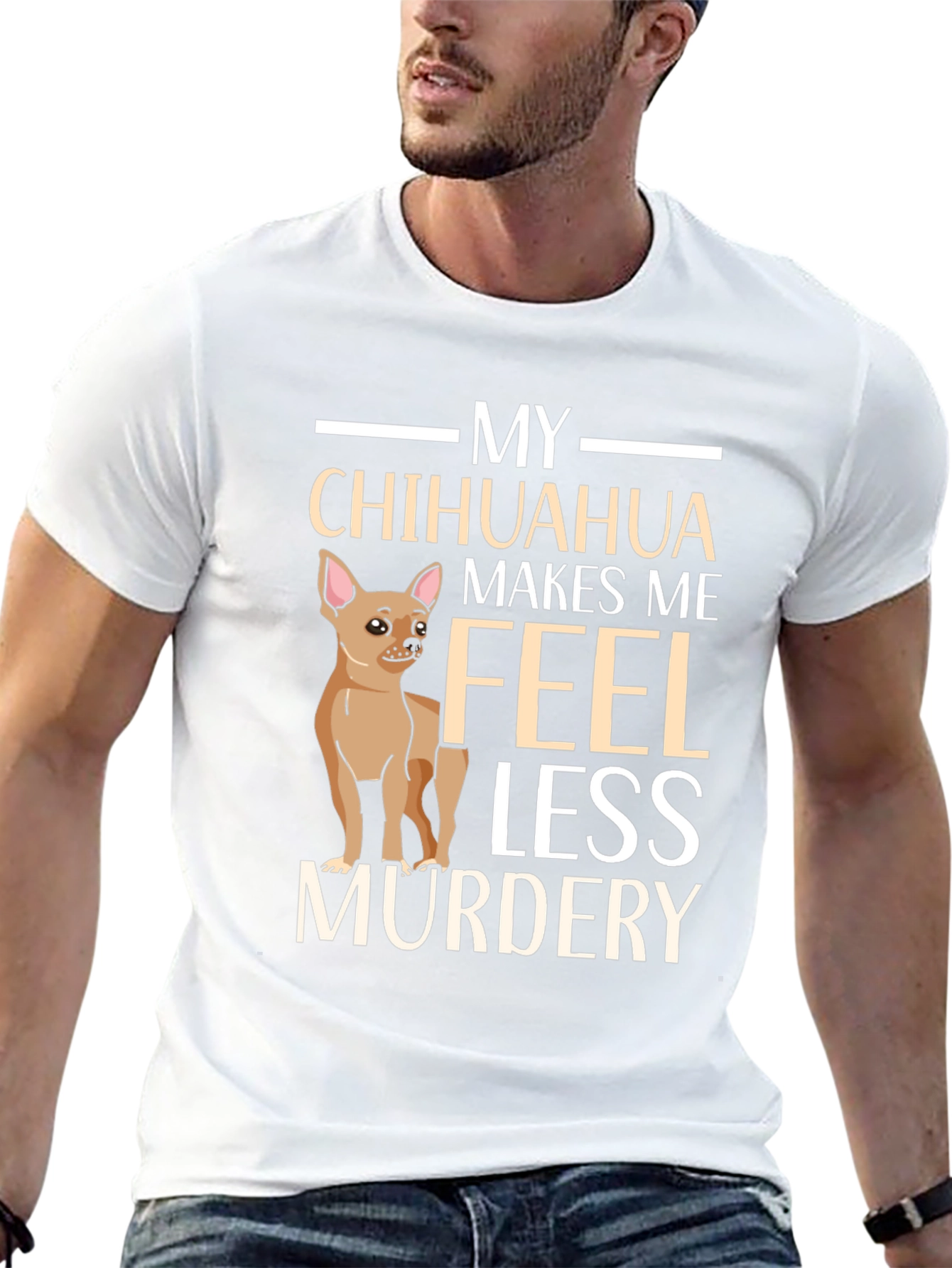 My Chihuahua Makes Me Feel Less Murdery T-Shirt