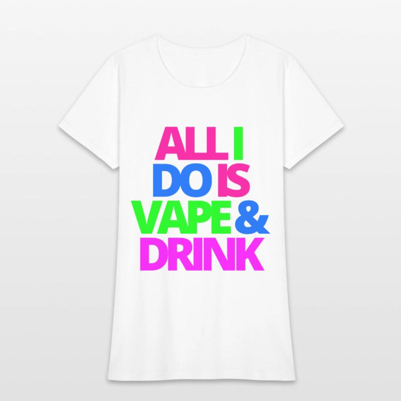 ALL I DO IS VAPE & DRINK