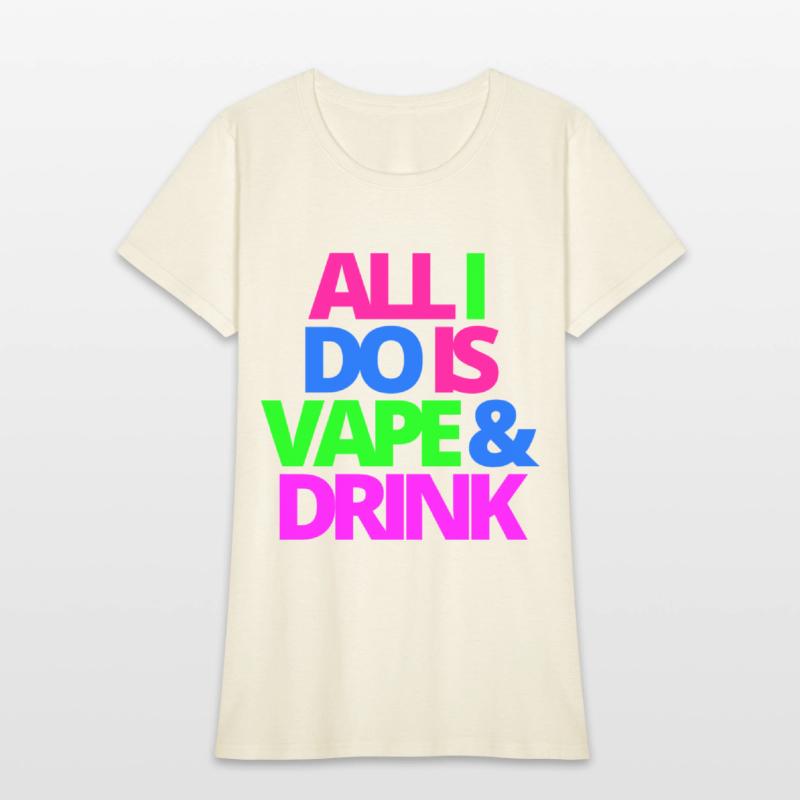 ALL I DO IS VAPE & DRINK