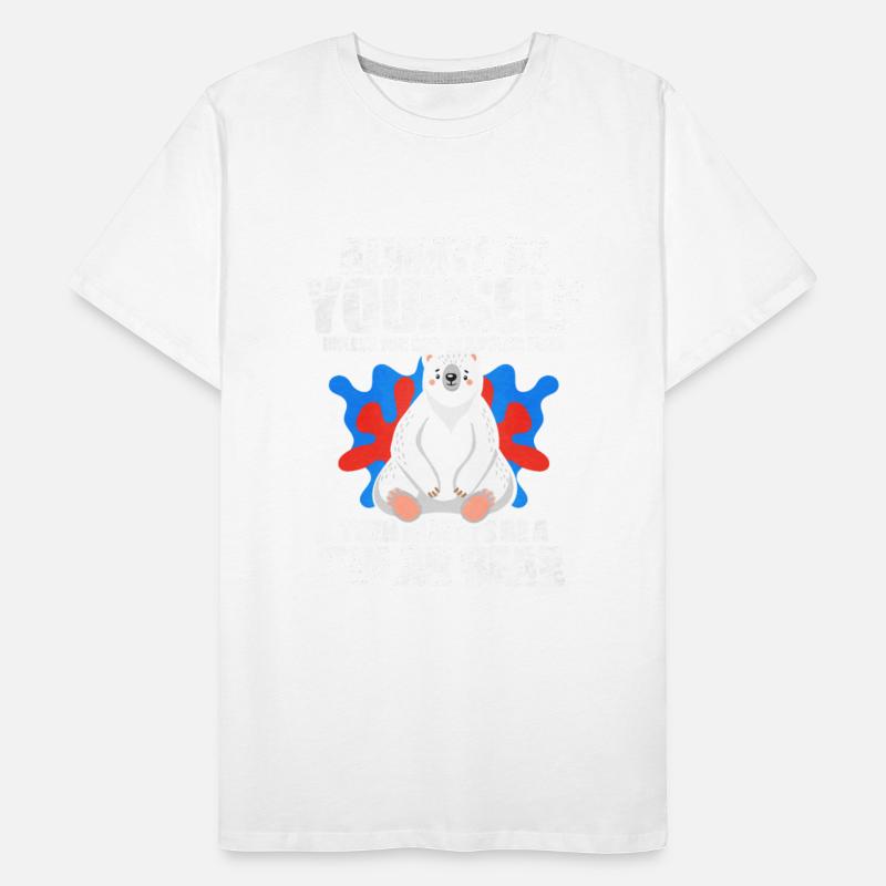 Always Be Yourself Unless You Can Be A Polar Bear