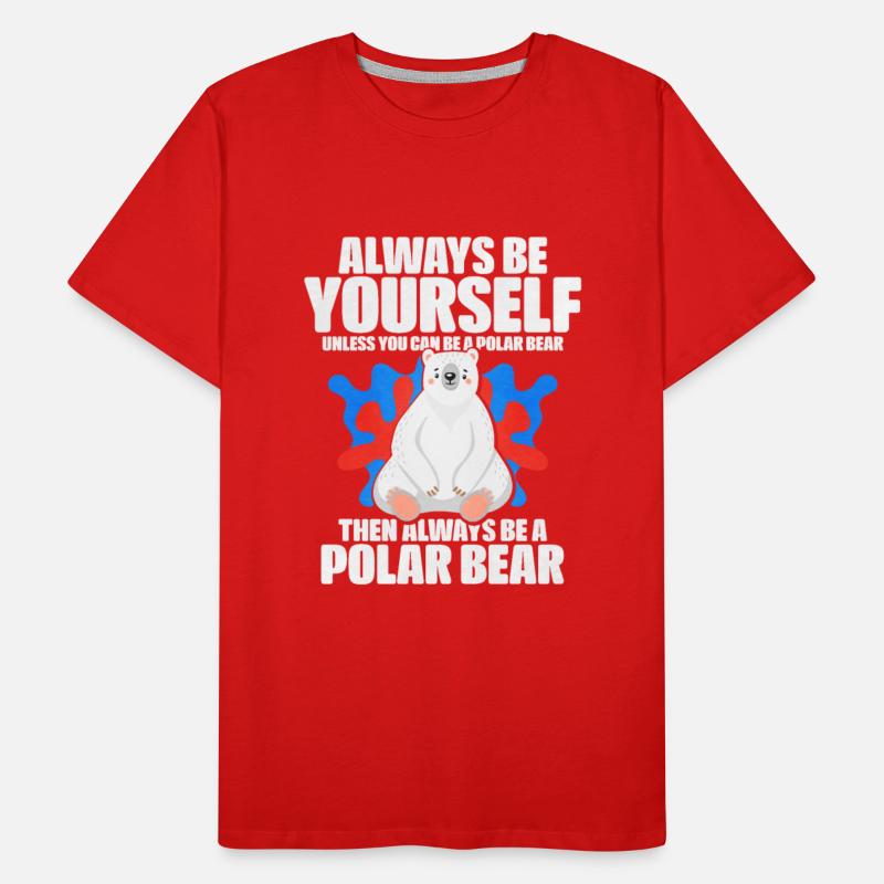 Always Be Yourself Unless You Can Be A Polar Bear