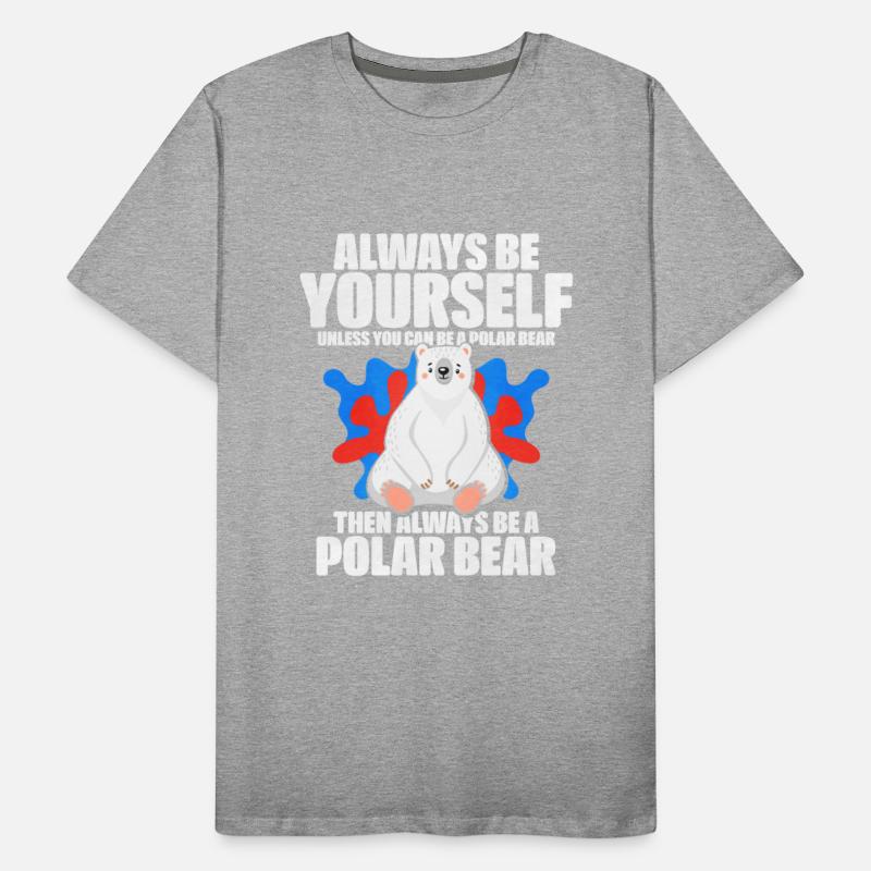 Always Be Yourself Unless You Can Be A Polar Bear