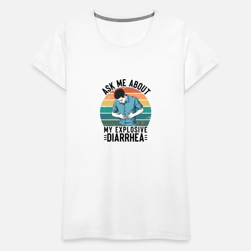 Ask Me About My Explosive Diarrhea