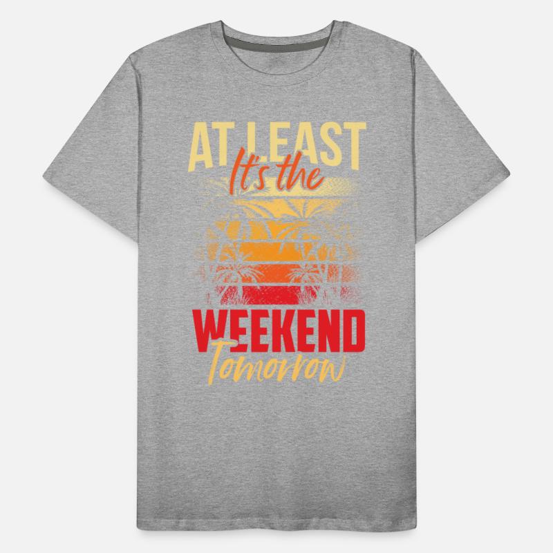 At Least It's The Weekend Tomorrow Humor Friday