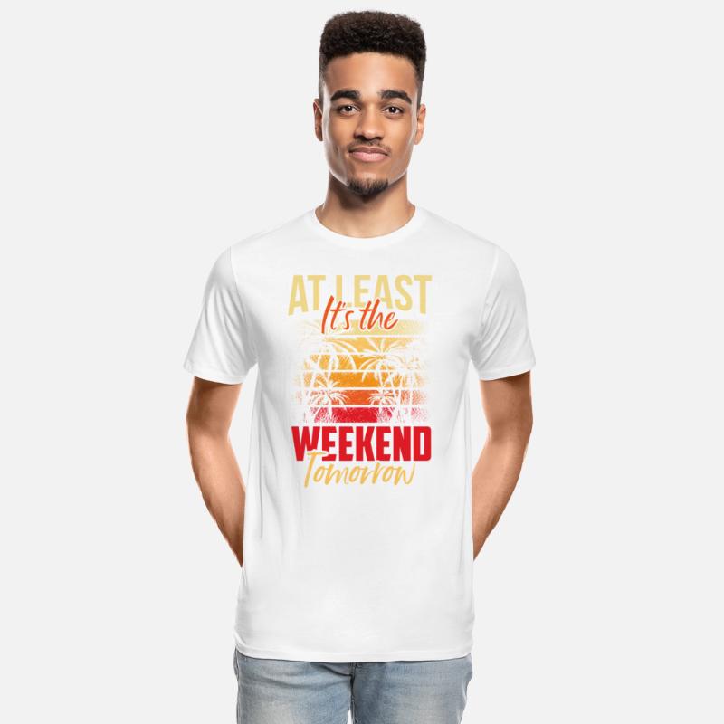 At Least It's The Weekend Tomorrow Humor Friday