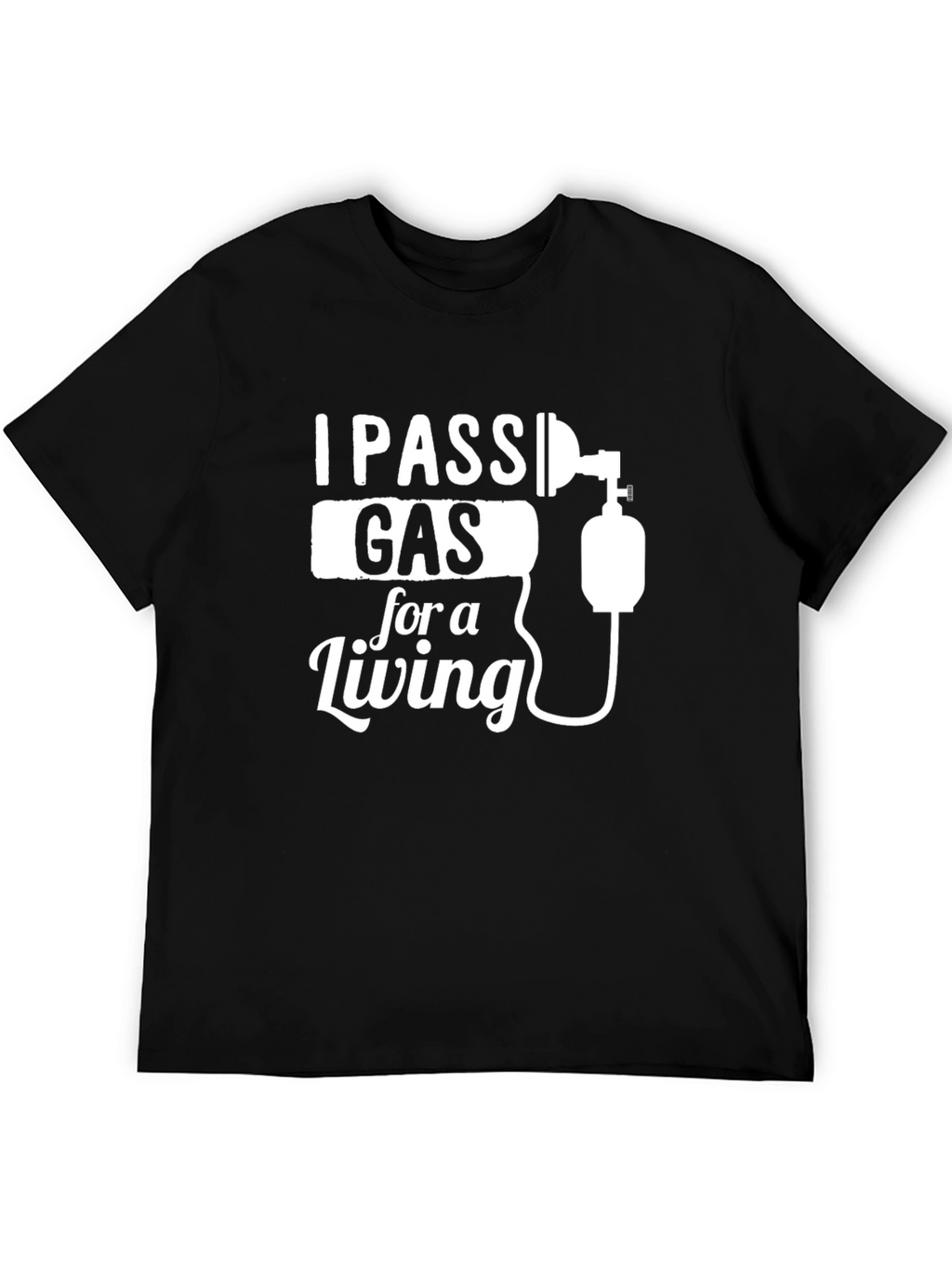 I Pass Gas For A Living Graphic T-Shirt