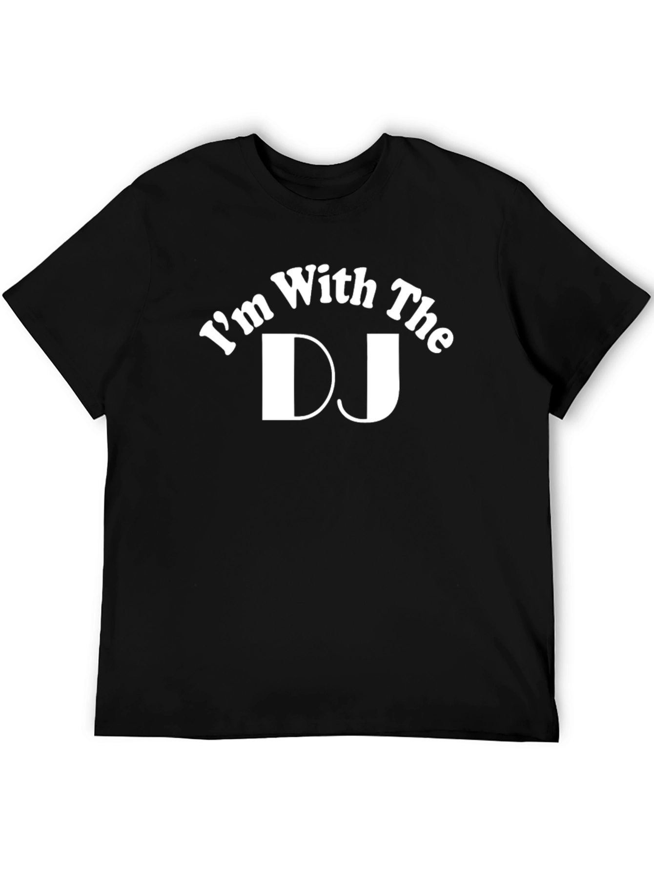 Im With The DJ Black T-Shirt