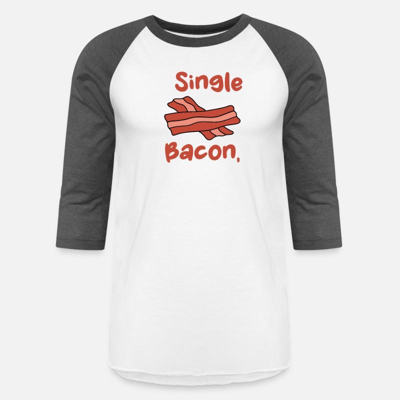 Bacon Funny I'm Single With Bacon