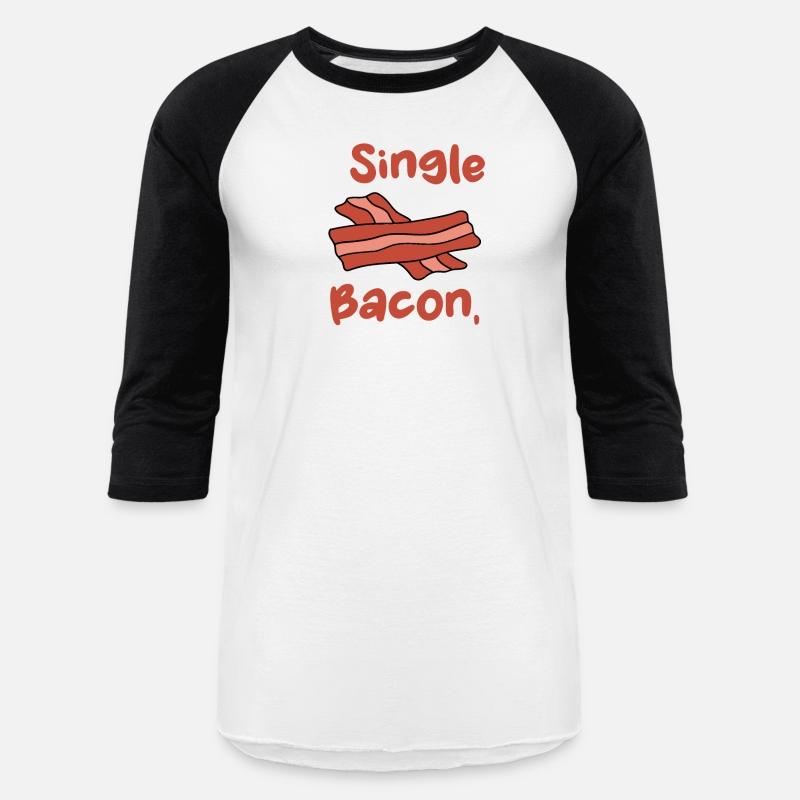 Bacon Funny I'm Single With Bacon