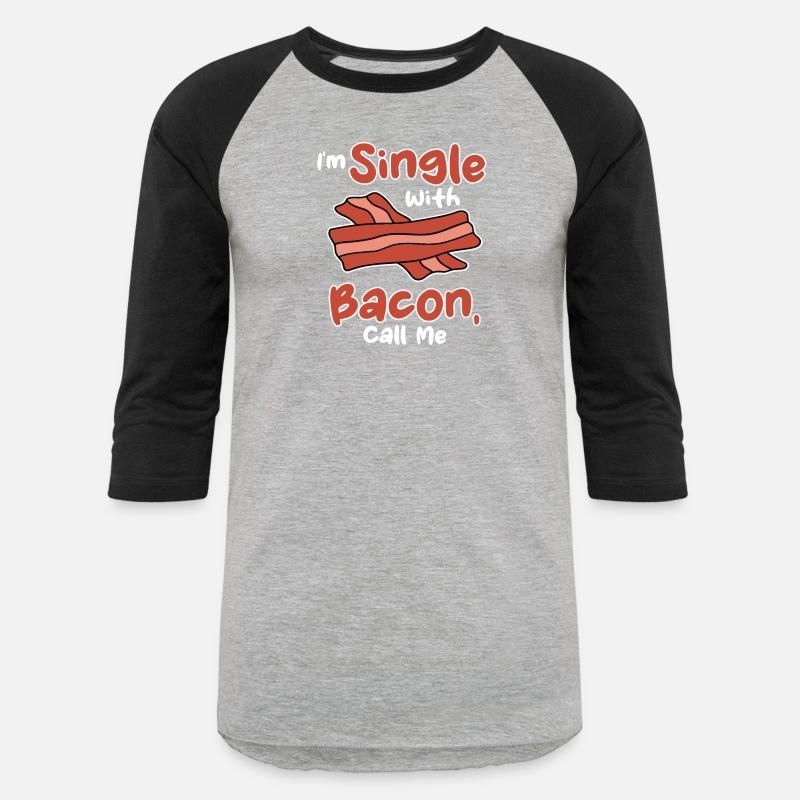 Bacon Funny I'm Single With Bacon
