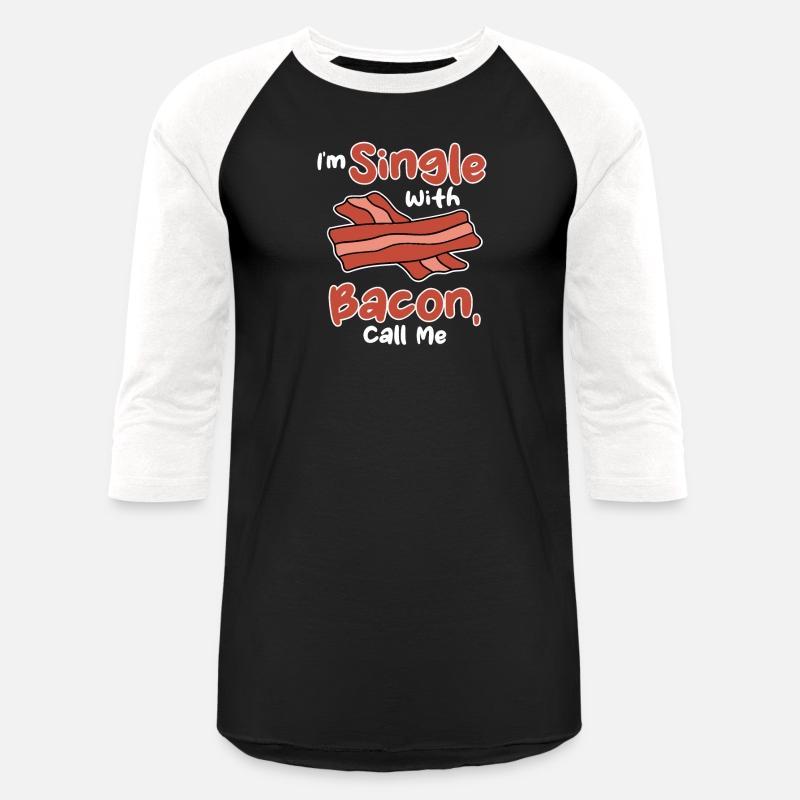 Bacon Funny I'm Single With Bacon