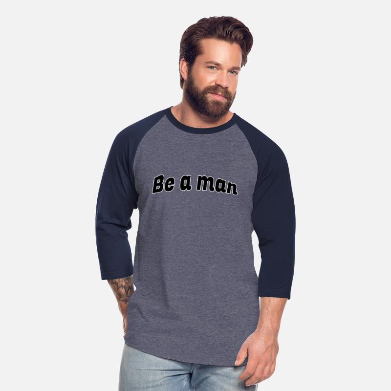 Be a man