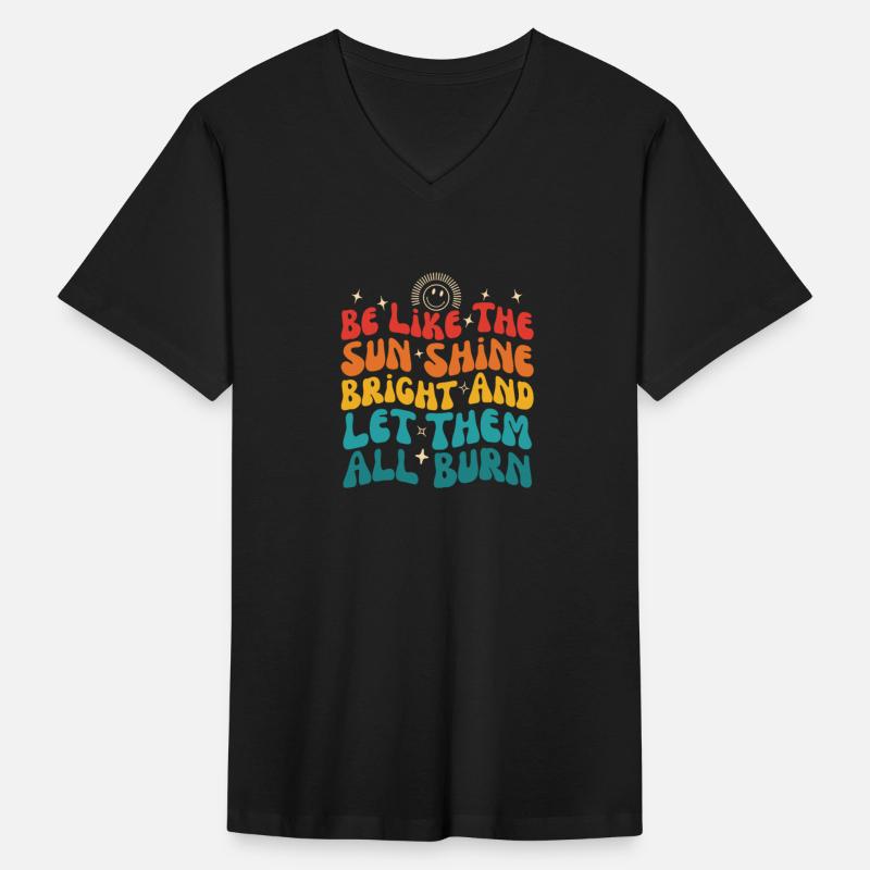 Be Like The Sun Shine Bright & Let Them All Burn