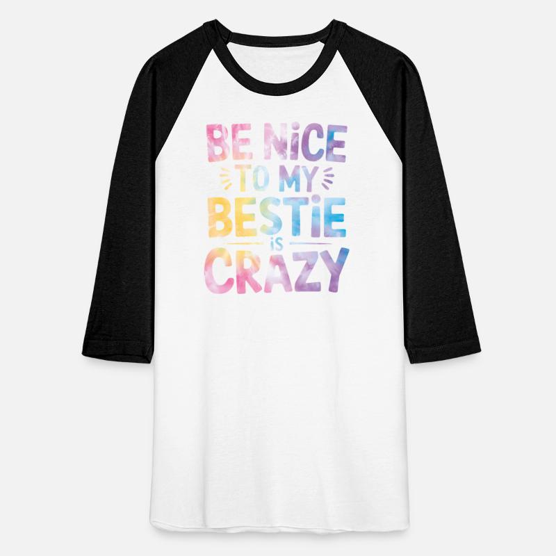 Be Nice To Me My Bestie Is Crazy Tee For BF