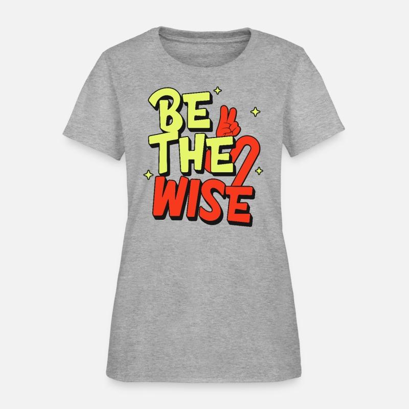 Be the wise