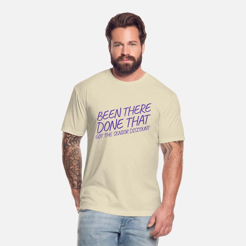 BEEN THERE DONE THAT GOT THE SENIOR DISCOUNT