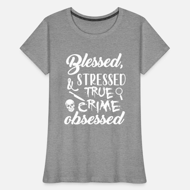 Blessed Stressed True Crime Obsessed