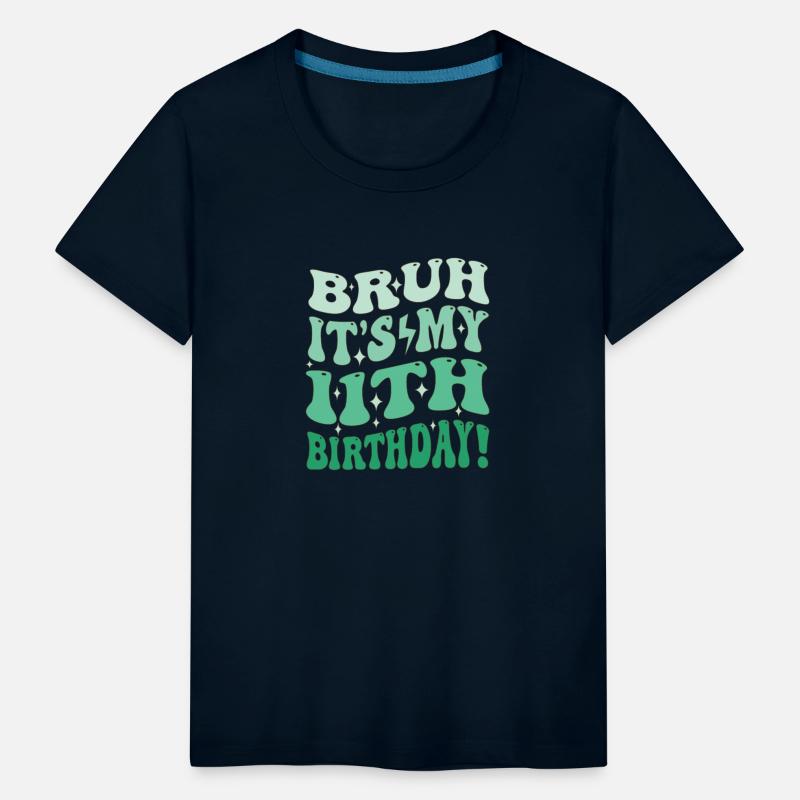 Bruh it's My 11th Birthday Gifts For Girls and boy