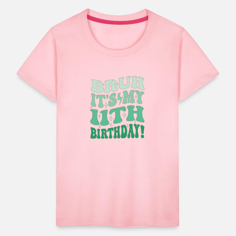 Bruh it's My 11th Birthday Gifts For Girls and boy