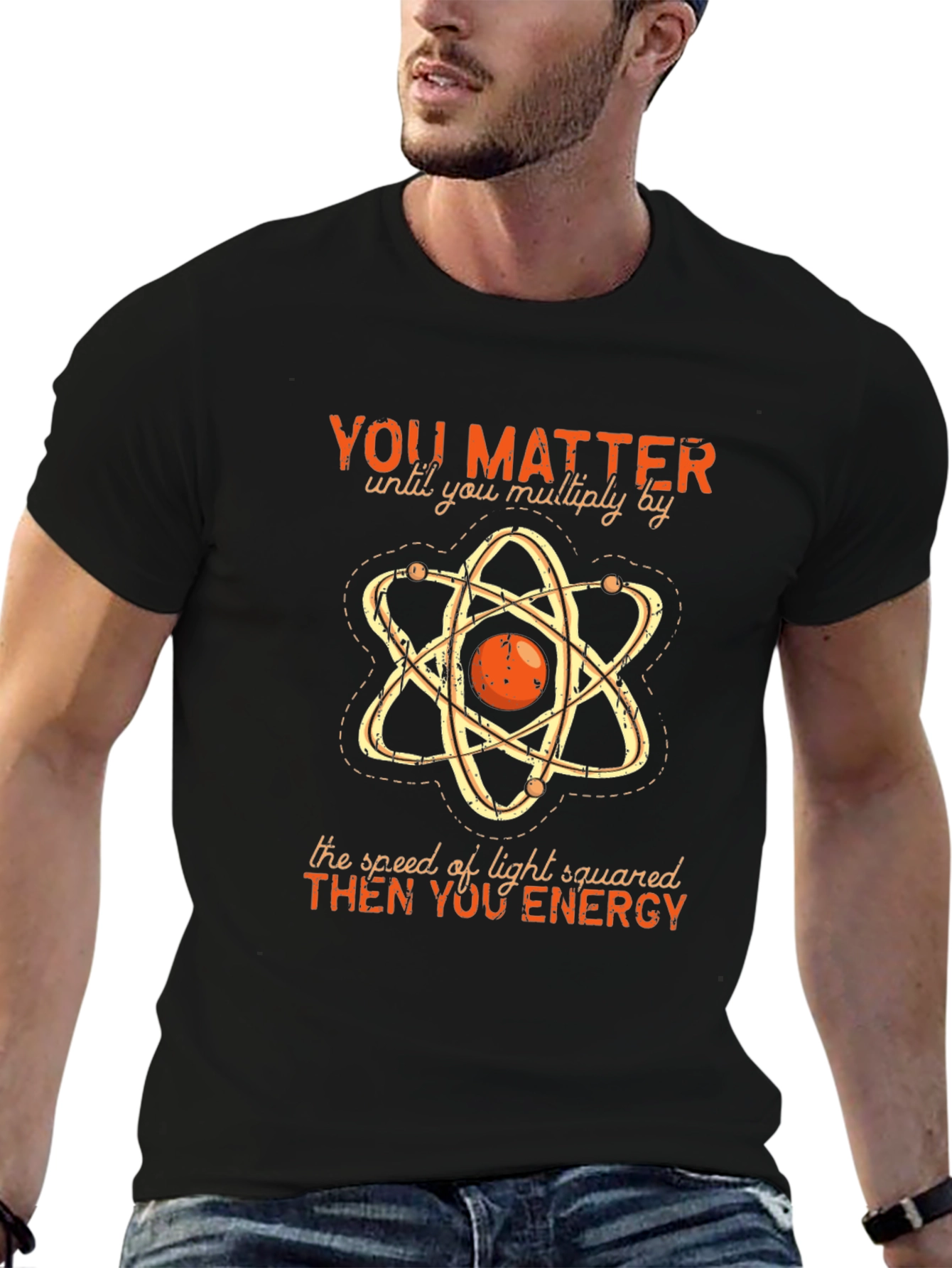 Funny Science T-Shirt: You Matter Then You Energy