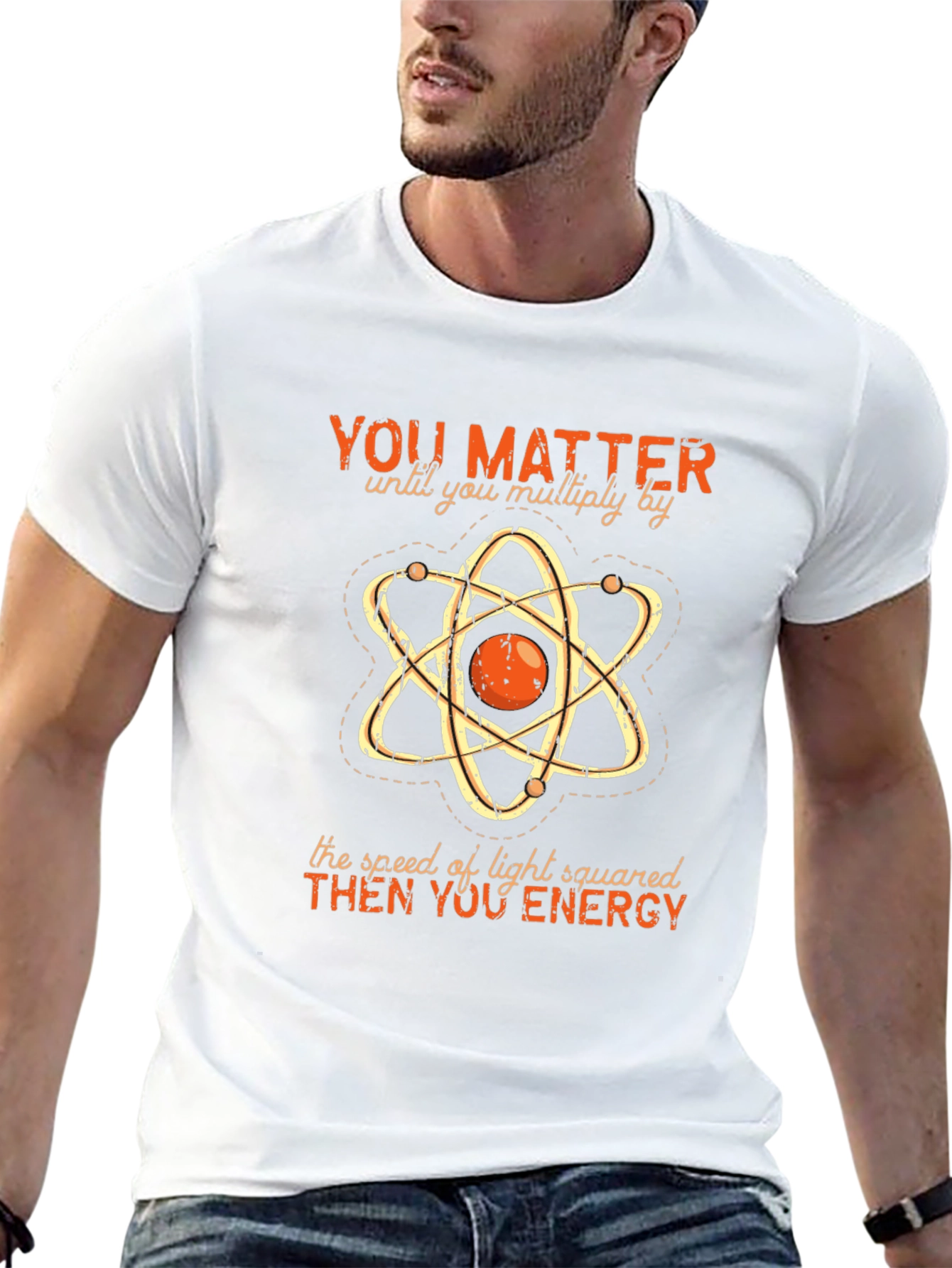 Funny Science T-Shirt: You Matter Then You Energy