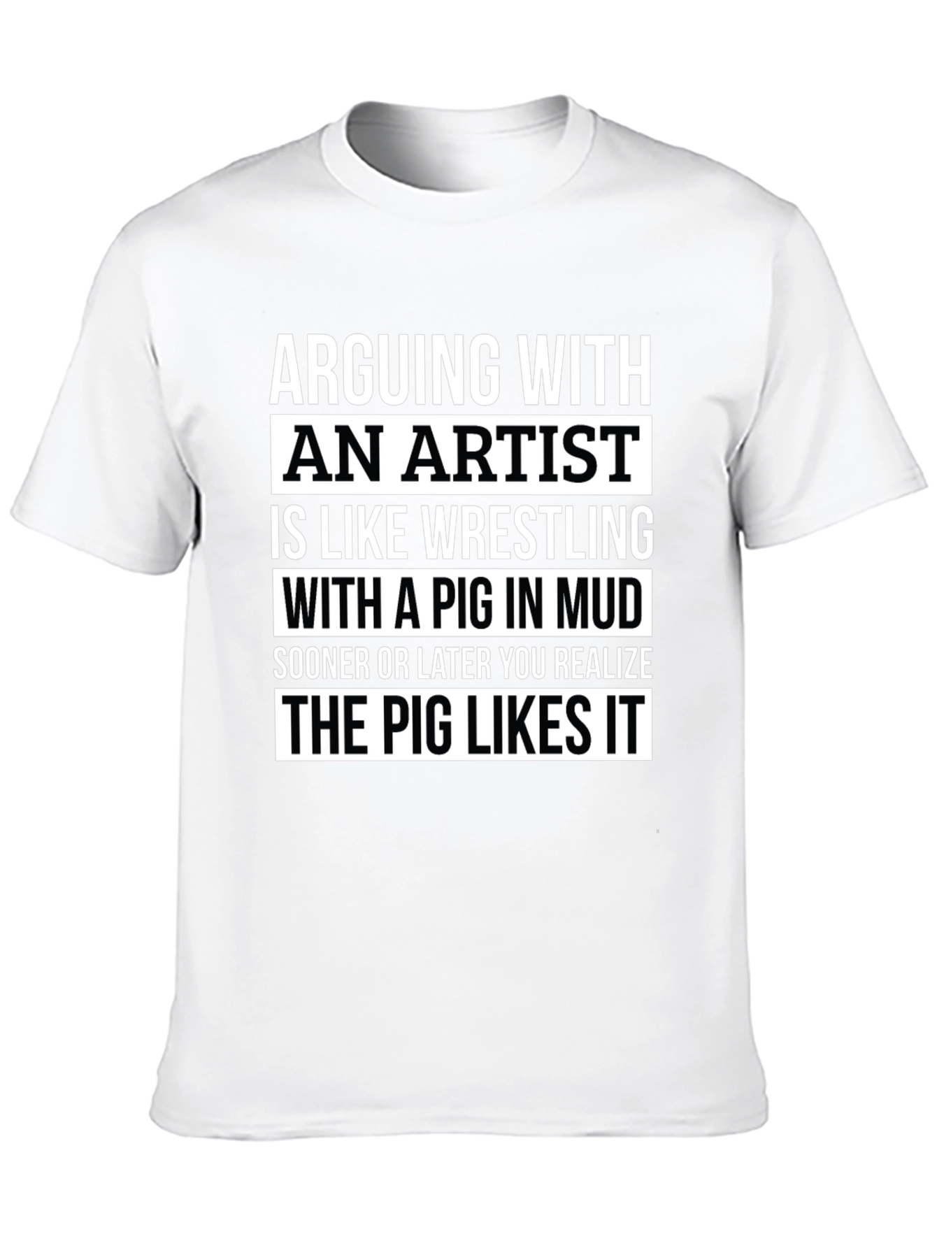 Arguing with an Artist T-Shirt - Funny Pig in Mud Design
