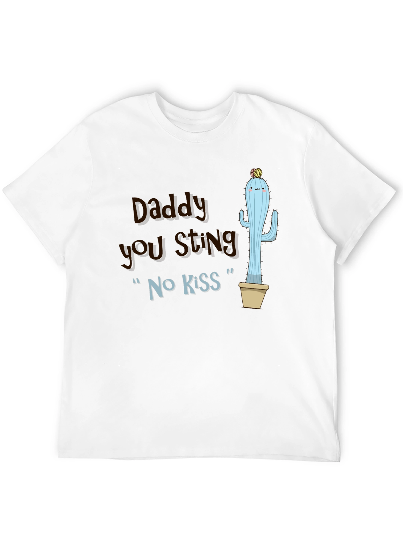 Daddy You Sting Cactus T-Shirt Novelty Humor Tee