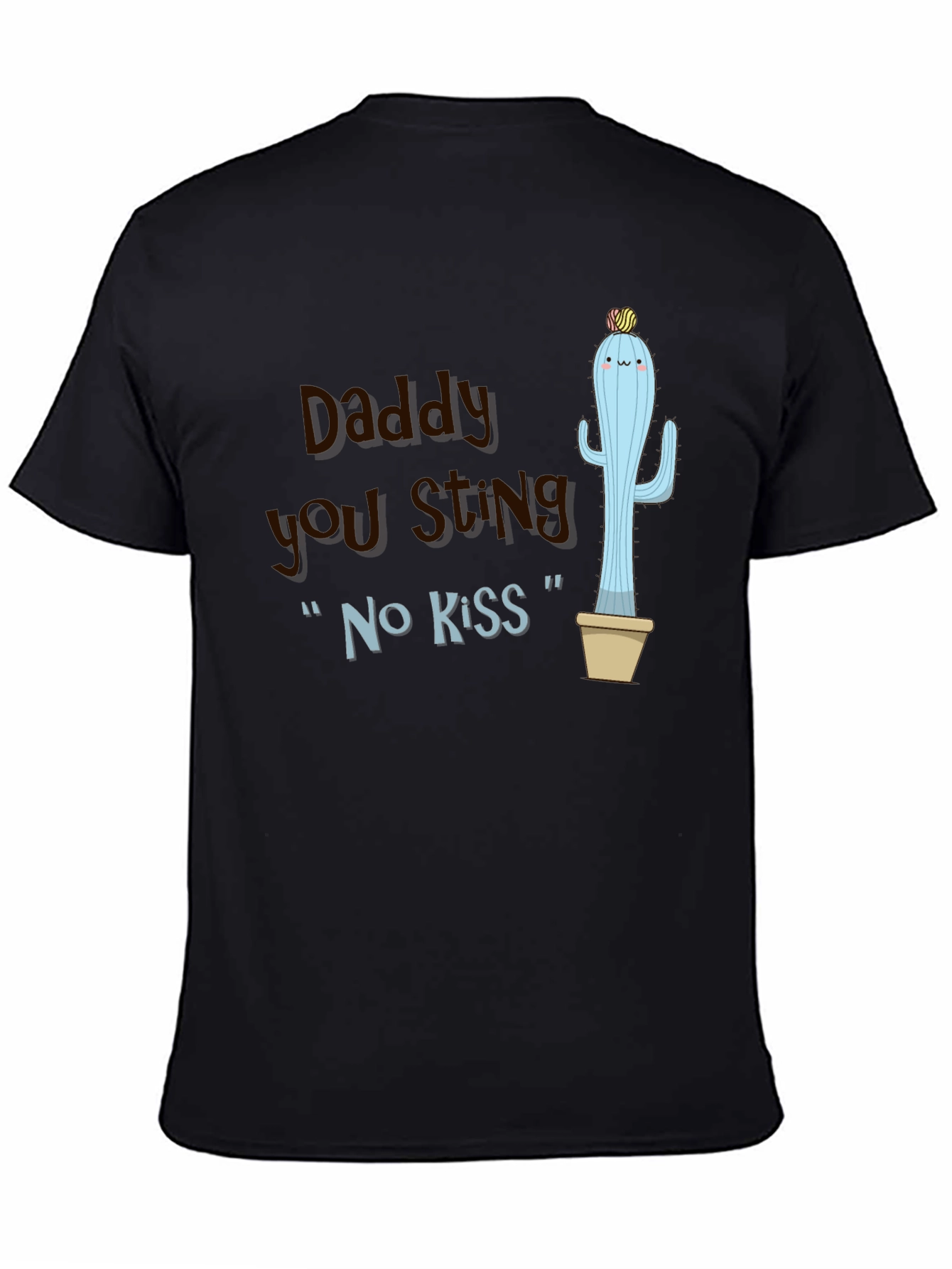 Daddy You Sting Cactus T-Shirt Novelty Humor Tee
