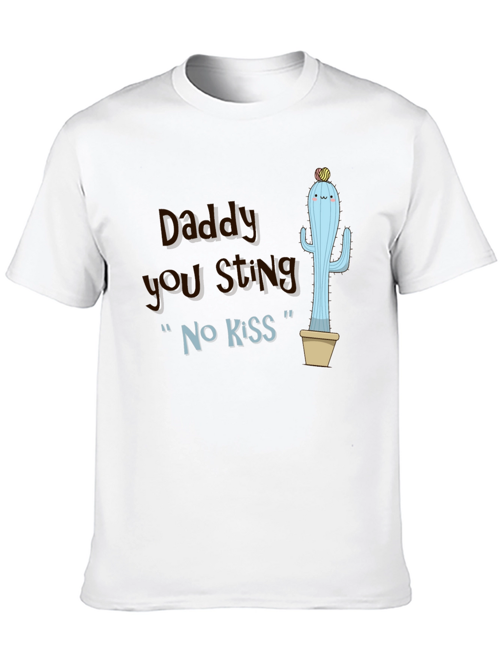 Daddy You Sting Cactus T-Shirt Novelty Humor Tee