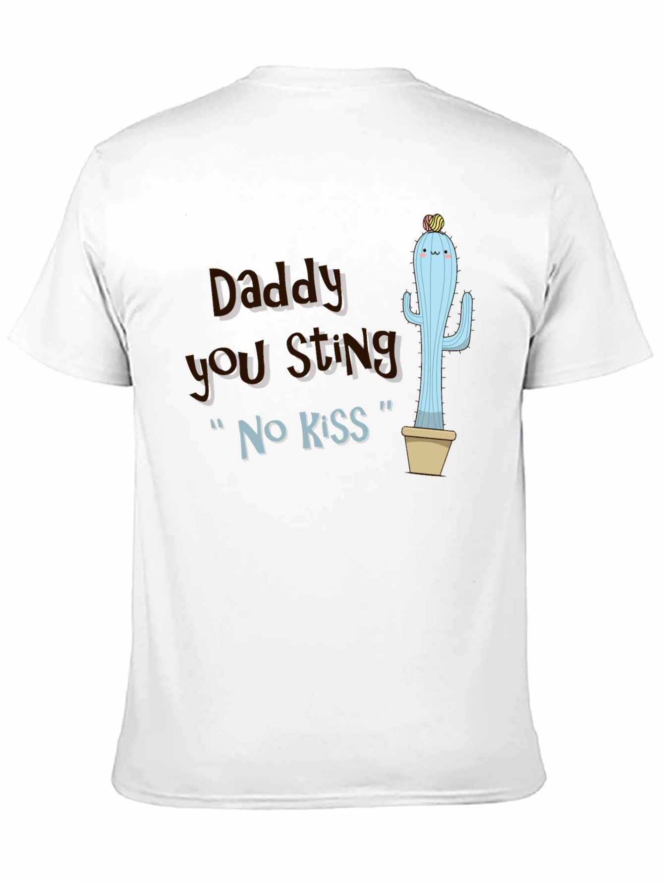Daddy You Sting Cactus T-Shirt Novelty Humor Tee