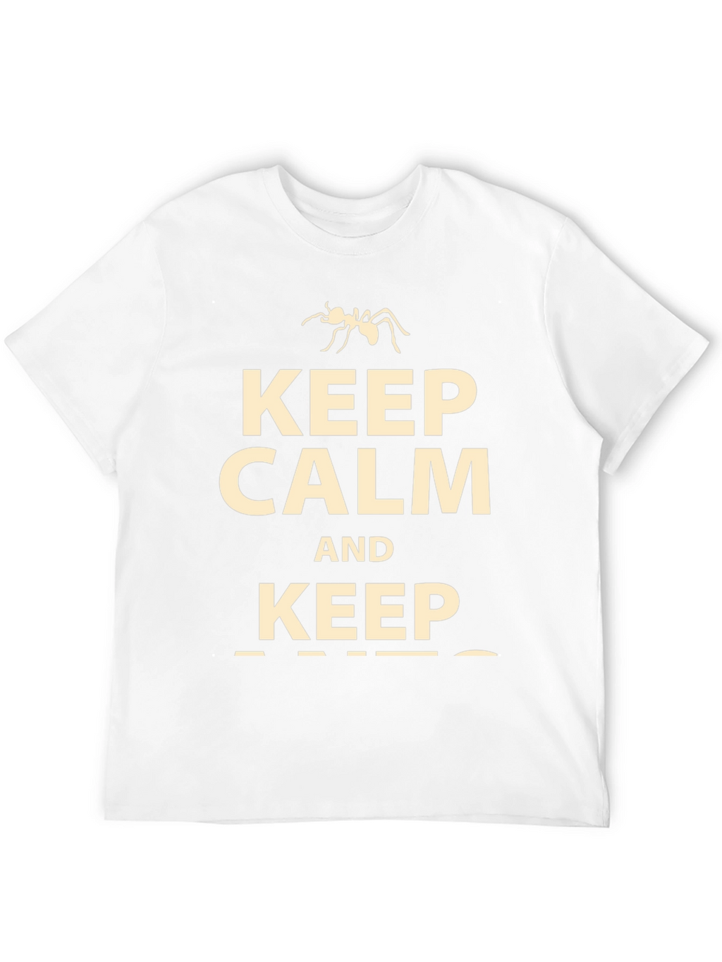 Keep Calm and Keep Ants T-Shirt