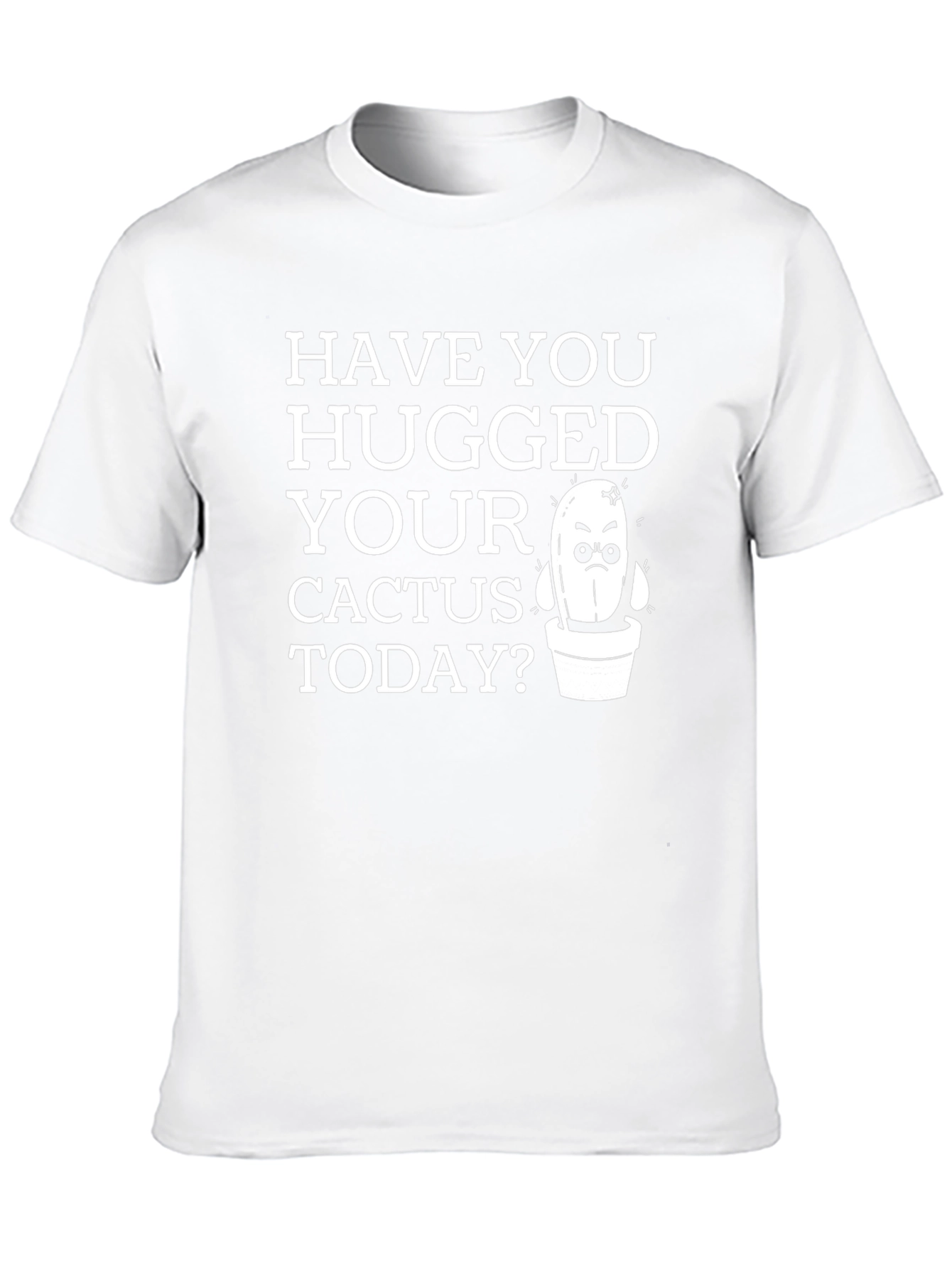 Have You Hugged Your Cactus Today T-Shirt