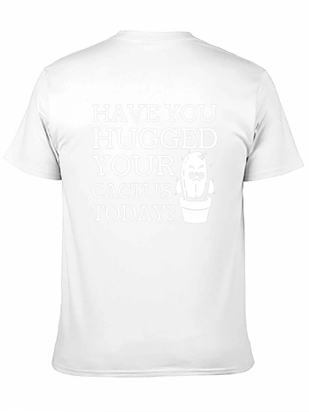 Have You Hugged Your Cactus Today T-Shirt