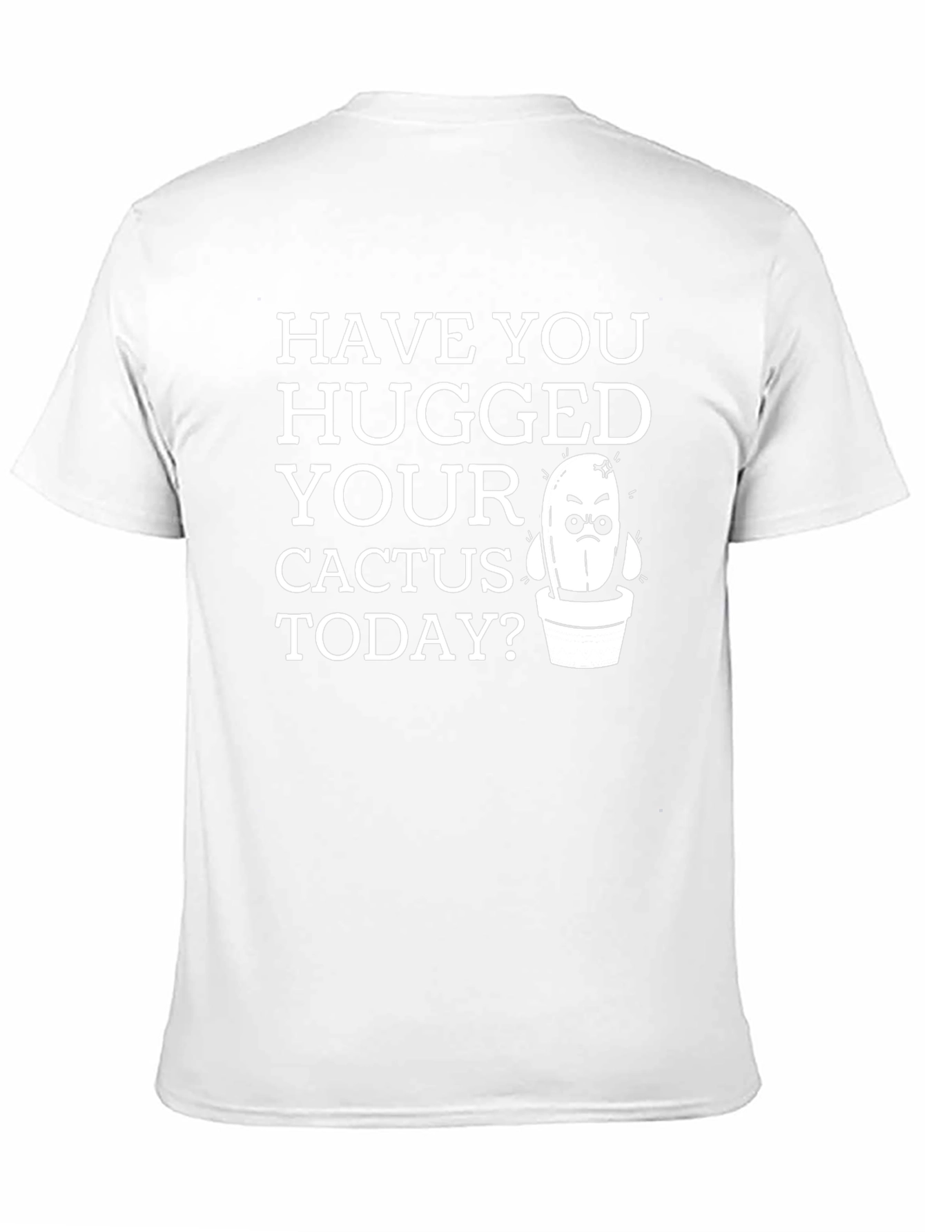 Have You Hugged Your Cactus Today T-Shirt