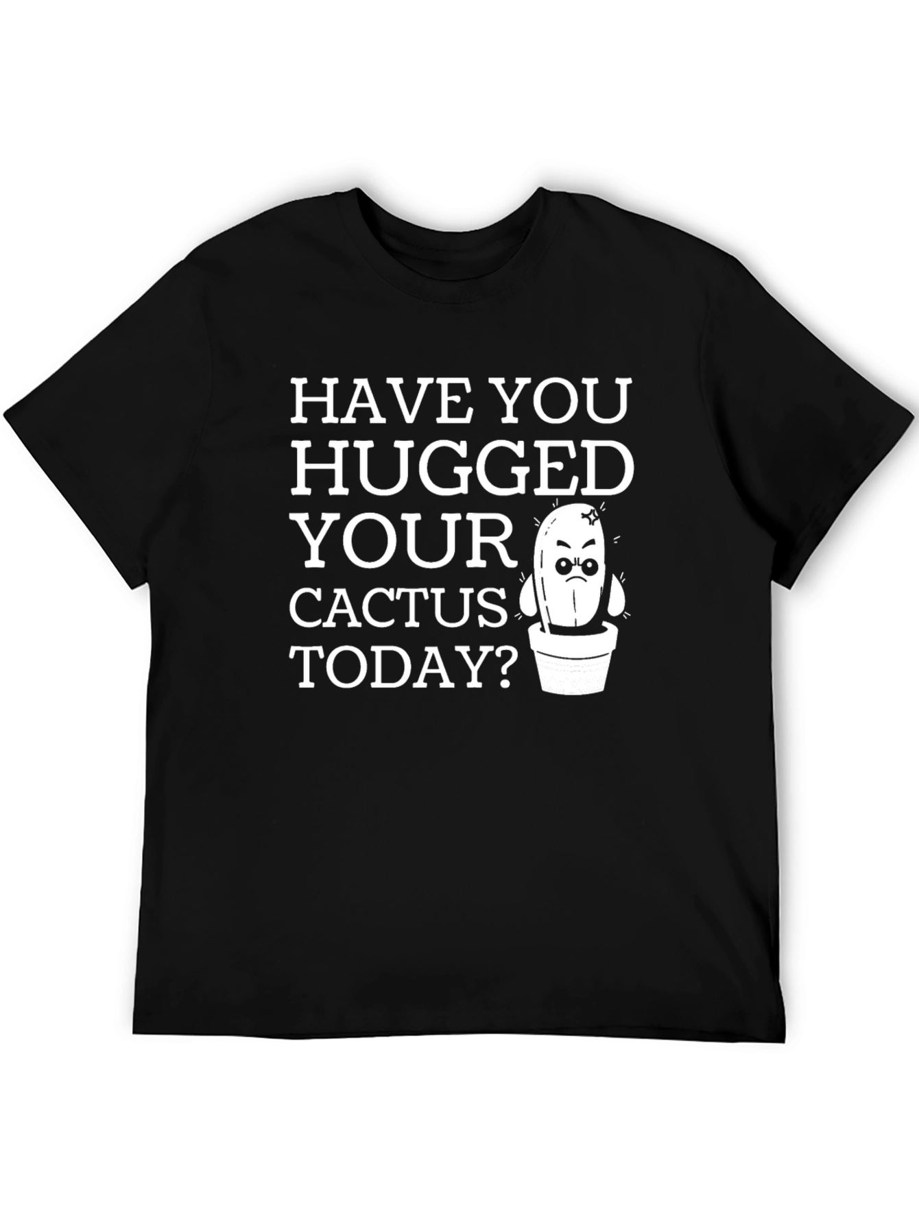 Have You Hugged Your Cactus Today T-Shirt