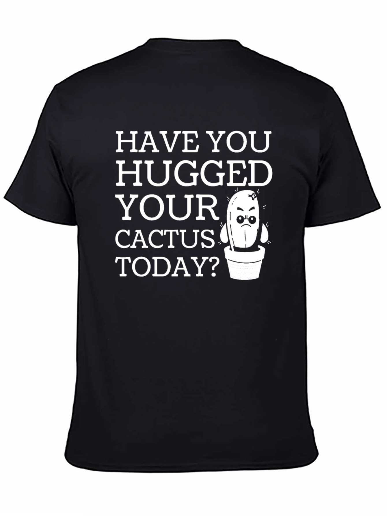 Have You Hugged Your Cactus Today T-Shirt