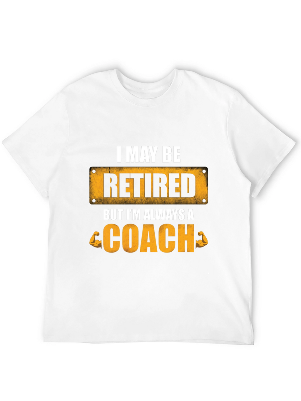Retired Coach T-Shirt - Always a Coach
