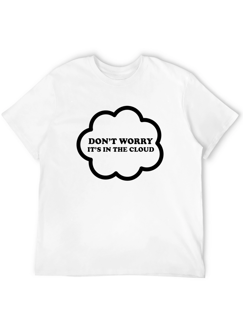 Dont Worry Its In The Cloud Graphic Tee