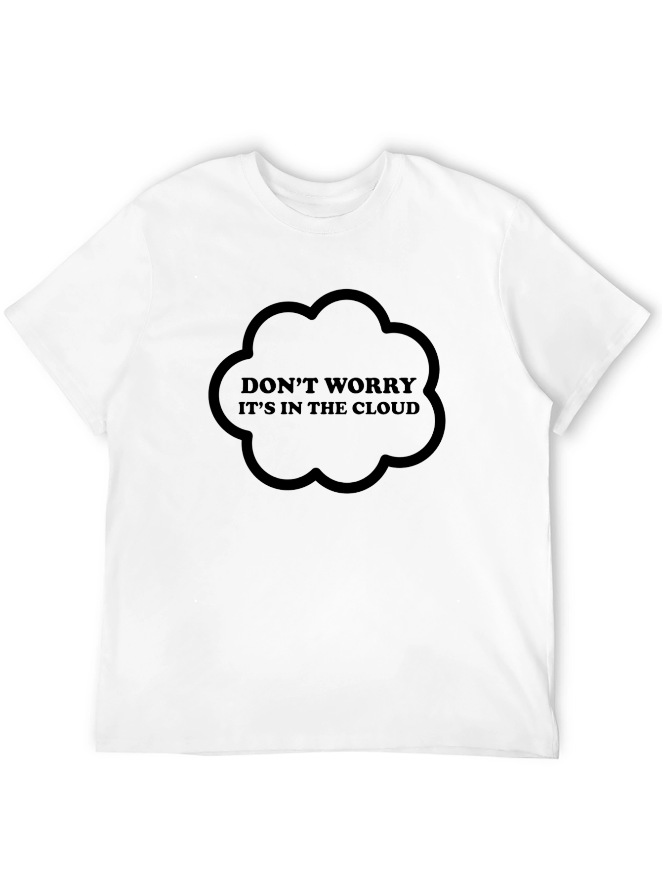 Dont Worry Its In The Cloud Graphic Tee